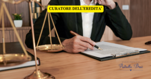 Nomina e funzioni del curatore dell'eredità