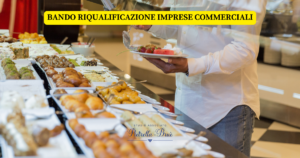 Come accedere al bando per la riqualificazione delle imprese commerciali