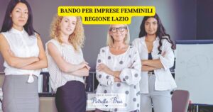 Come funziona il bando per le imprese femminili della Regione Lazio